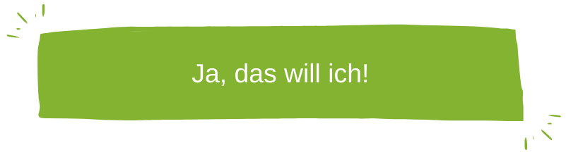 Ja, das will ich!